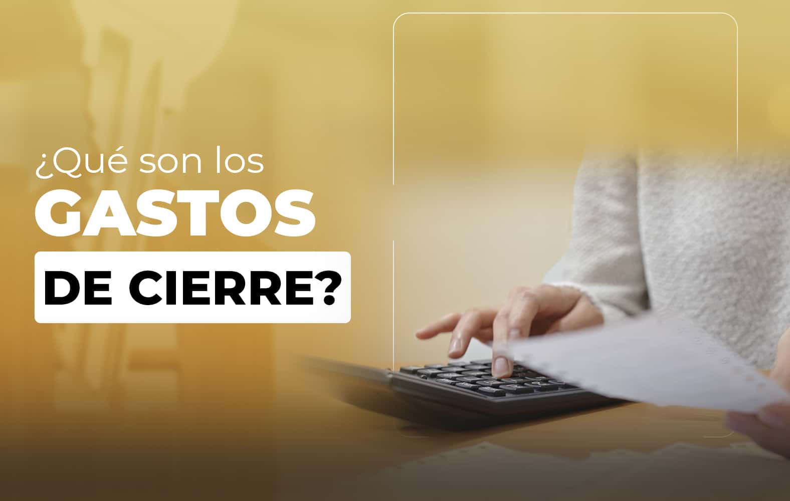 ¿Sabes qué son los gastos de cierre?
