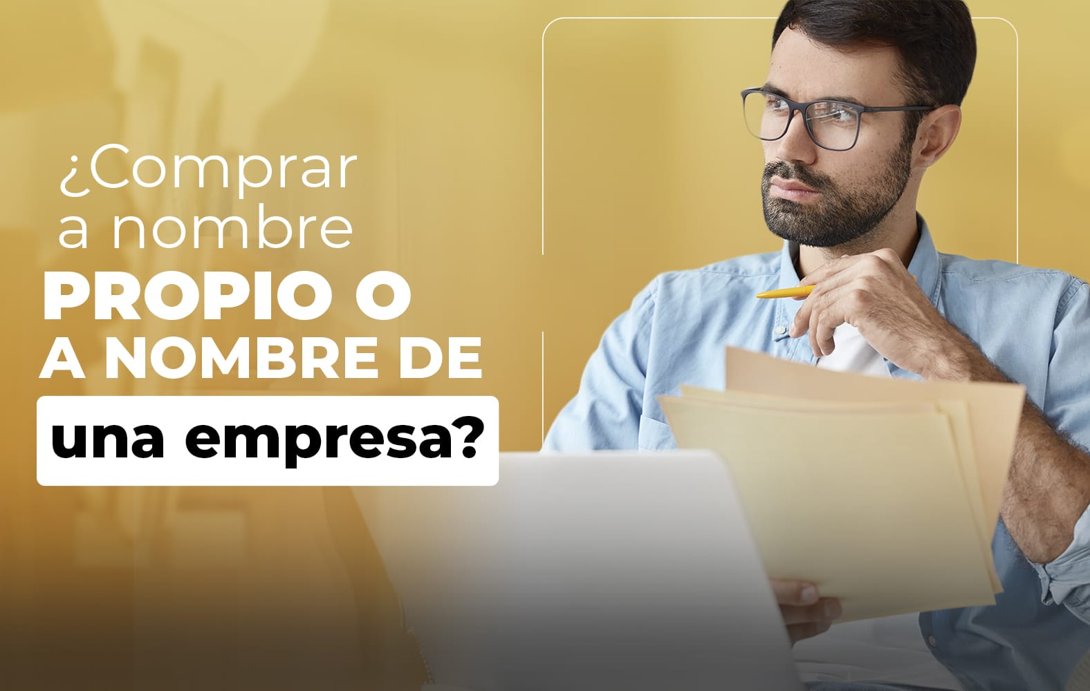 Debo comprar a nombre propio o a nombre de una empresa?