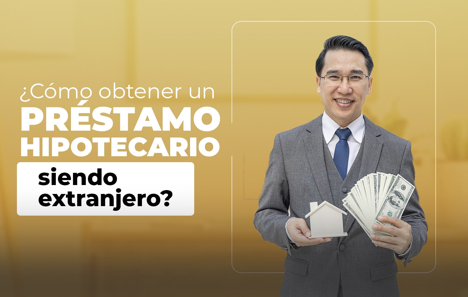 ¿Cómo obtener un préstamo hipotecario siendo extranjero?