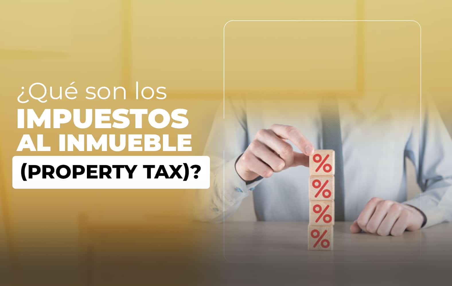 ¿Qué son los impuestos al inmueble (property tax)?