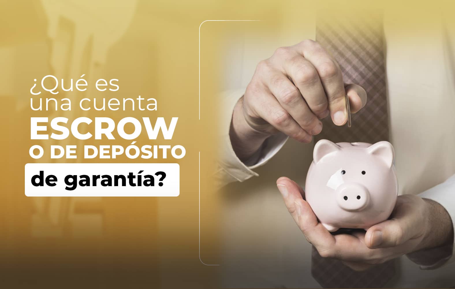 ¿Sabes qué es una cuenta de depósito de garantía?