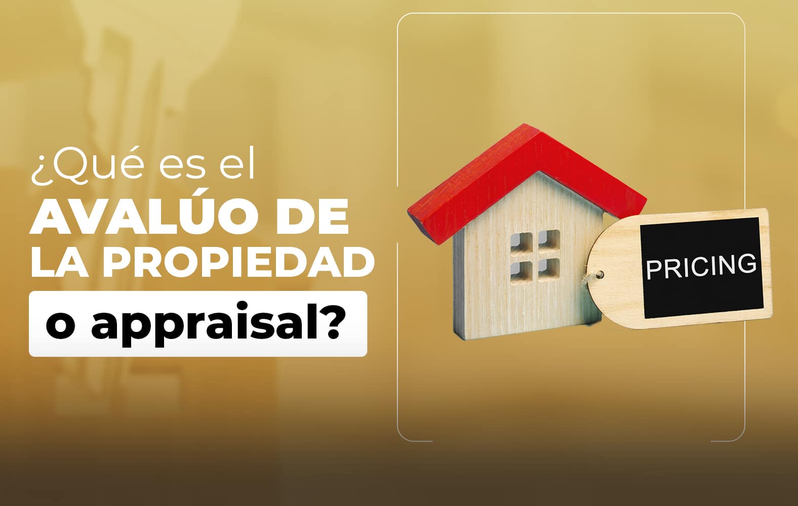 ¿Sabes qué es el avalúo de la propiedad a appraisal?